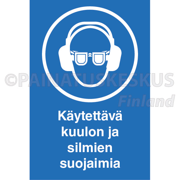 Käytettävä kuulon ja silmien suojaimia -ohjekyltti