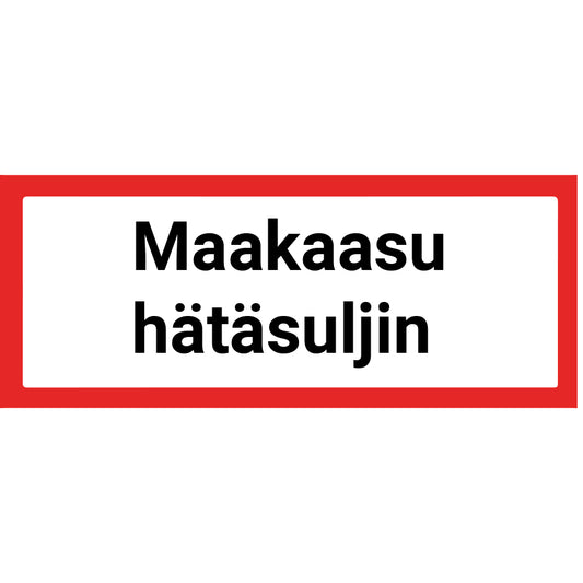 Maakaasu hätäsuljin kyltti